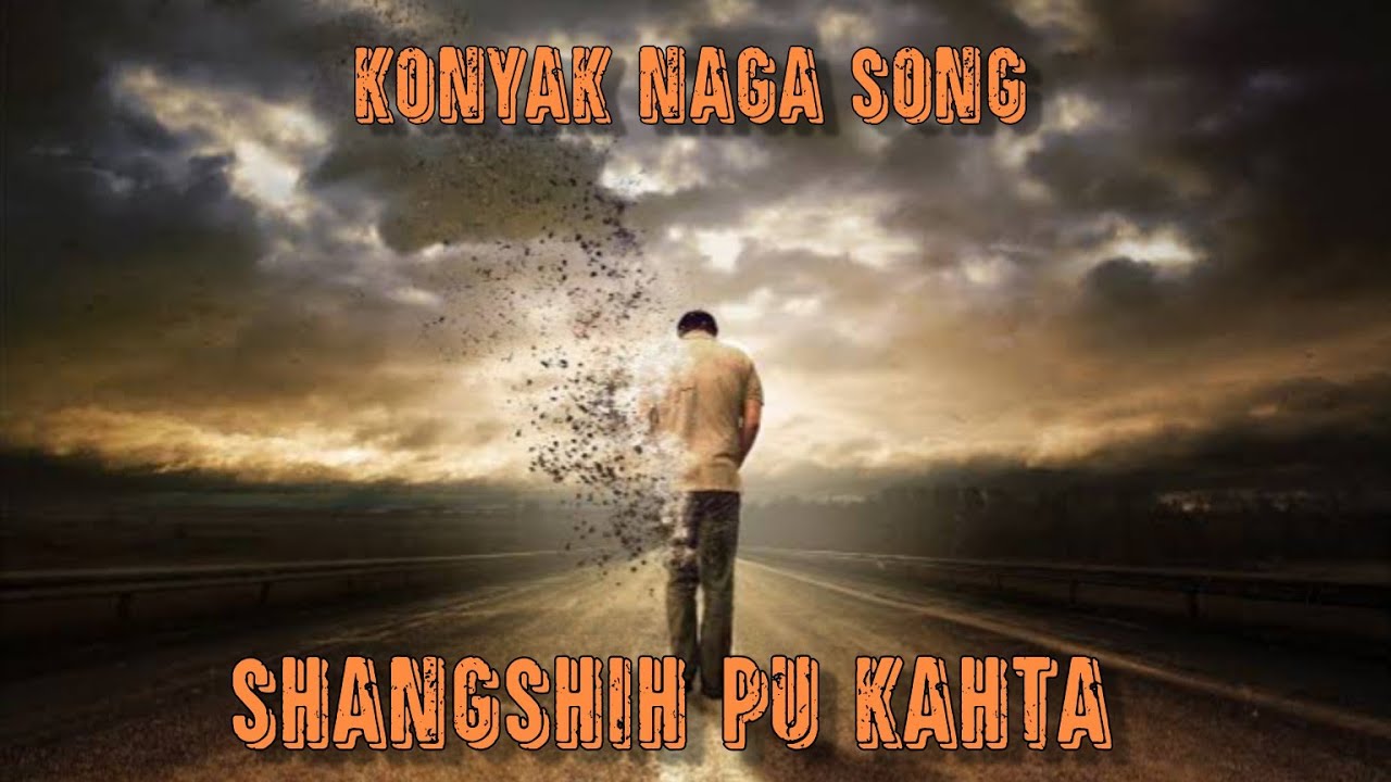 Shangshih pu kahta (konyak naga song)