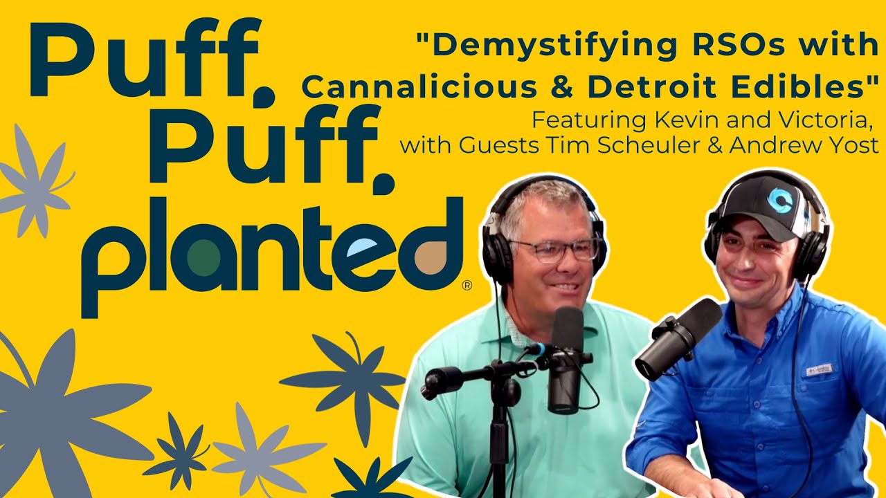 Demystifying RSO's with Cannalicious & Detroit Edibles | Puff Puff Planted 04
