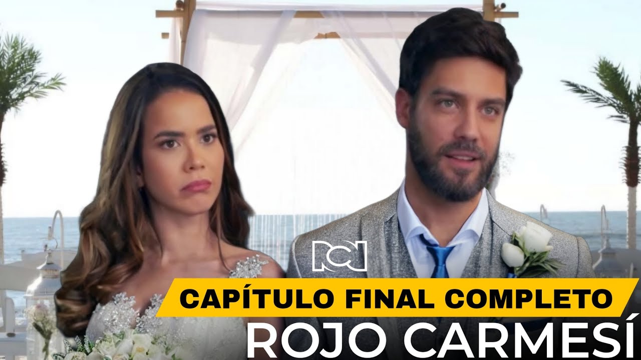 ROJO CARMESÍ | CAPÍTULO FINAL COMPLETO | La Boda