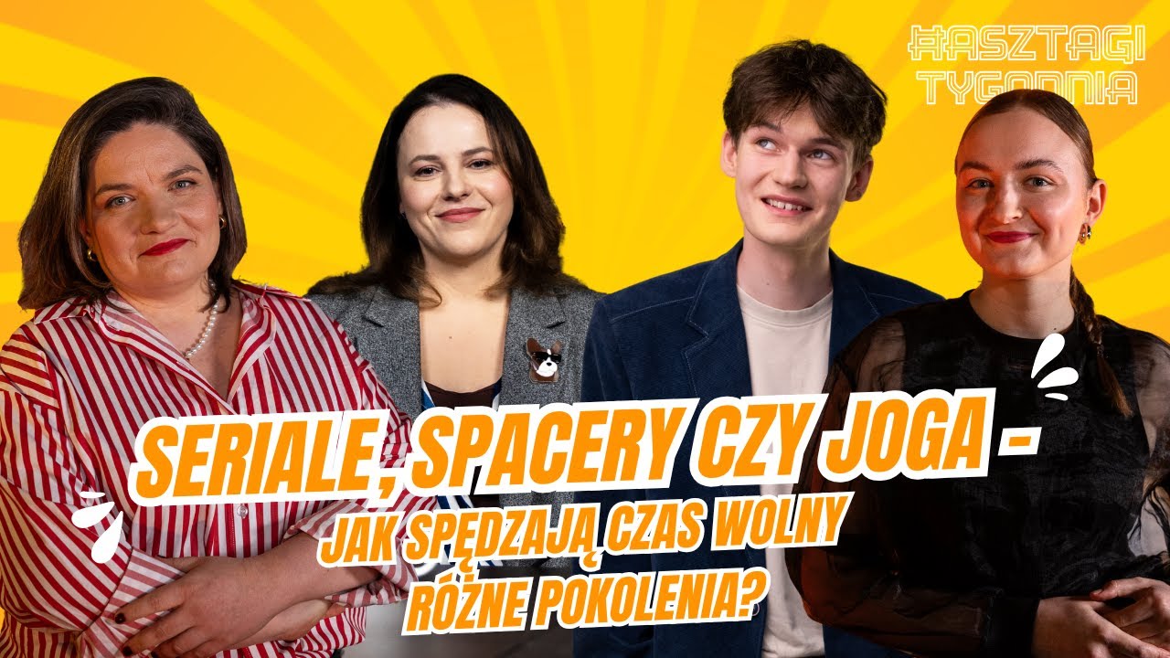 Seriale, spacery czy joga - jak spędzają czas wolny r&oacute;żne pokolenia? | Hasztagi Tygodnia #45