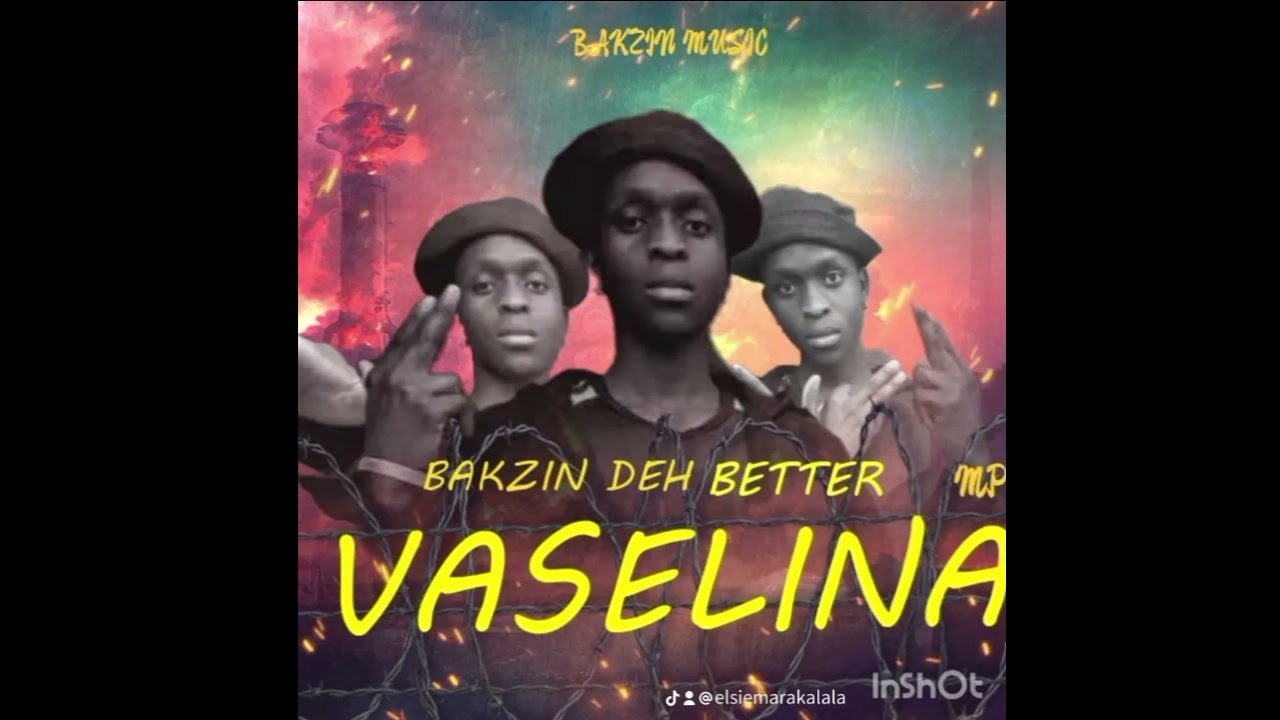 VASELINA.-( BAKZIN DEH BETTER MUSIC ) 