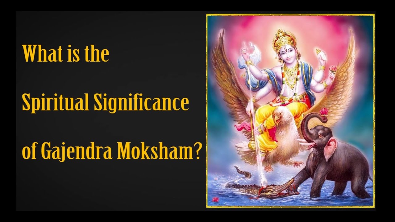 Spiritual Significance of Gajendra Moksha