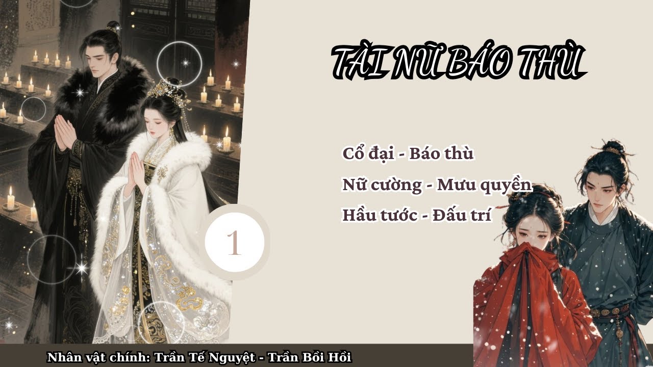 (1) Tài Nữ Báo Thù; truyện ngôn tình, cổ đại, nữ cường, hào môn thế gia, báo thù, mưu quyền, đấu trí