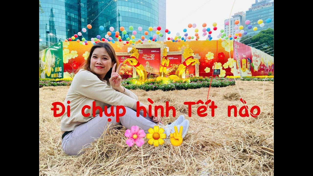 🧨Tết đến rồi 2026 🌼🌸 Tập 2🧧 Tham quan những điểm chụp hình Teets nổi tiếng Tại Sài Gòn🥂🍾🌷