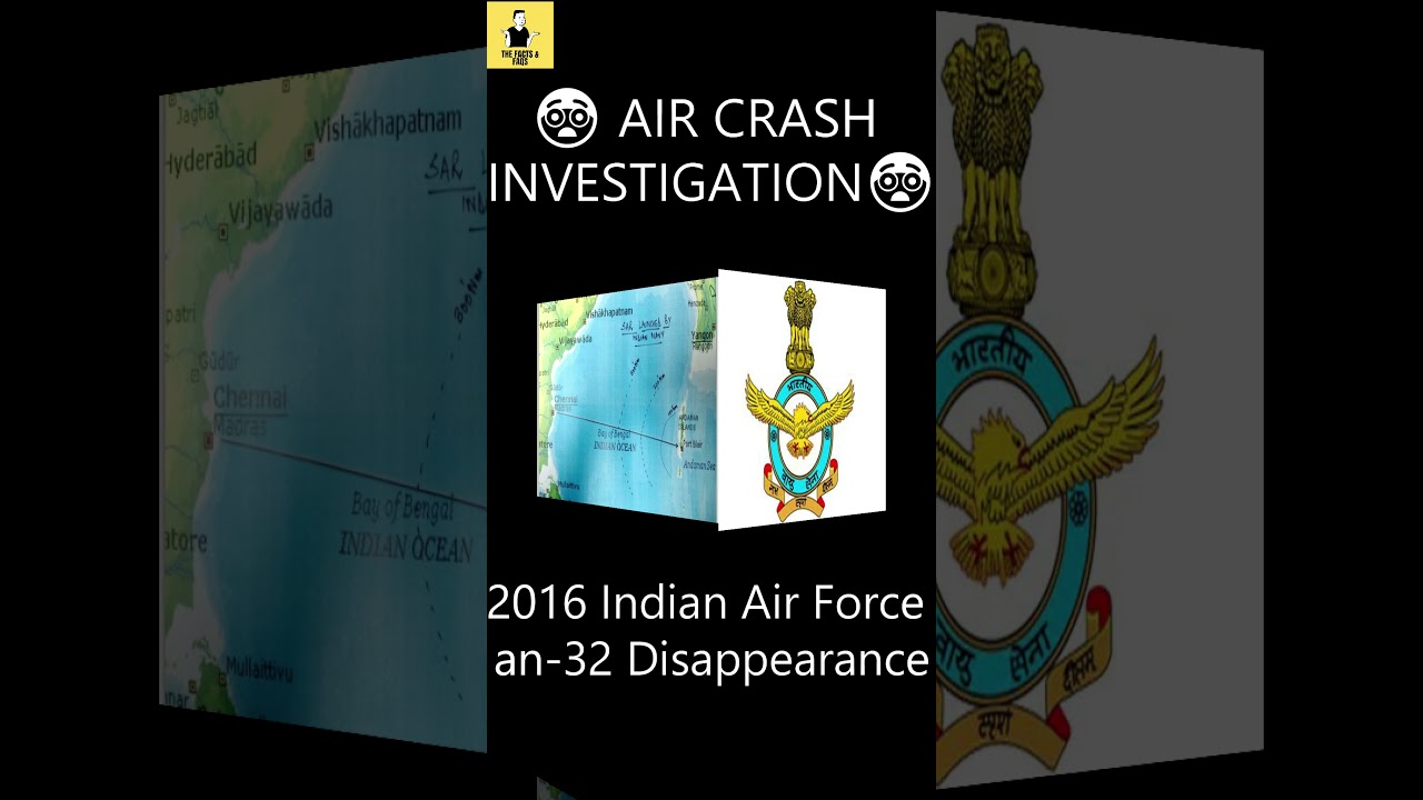 2016 Indian Air Force AN-32 Air Crash Investigation
