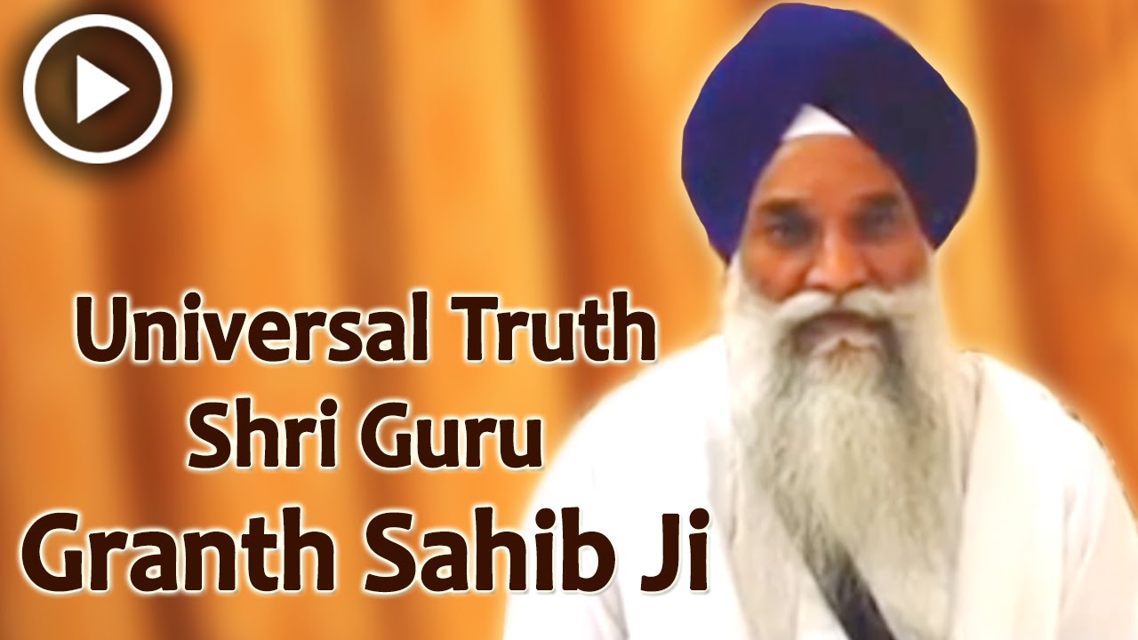 Universal Truth Shri Guru Granth Sahib Ji