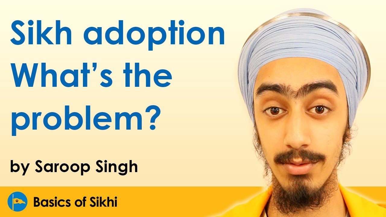 Sikh Adoption - What's the problem? by Saroop Singh