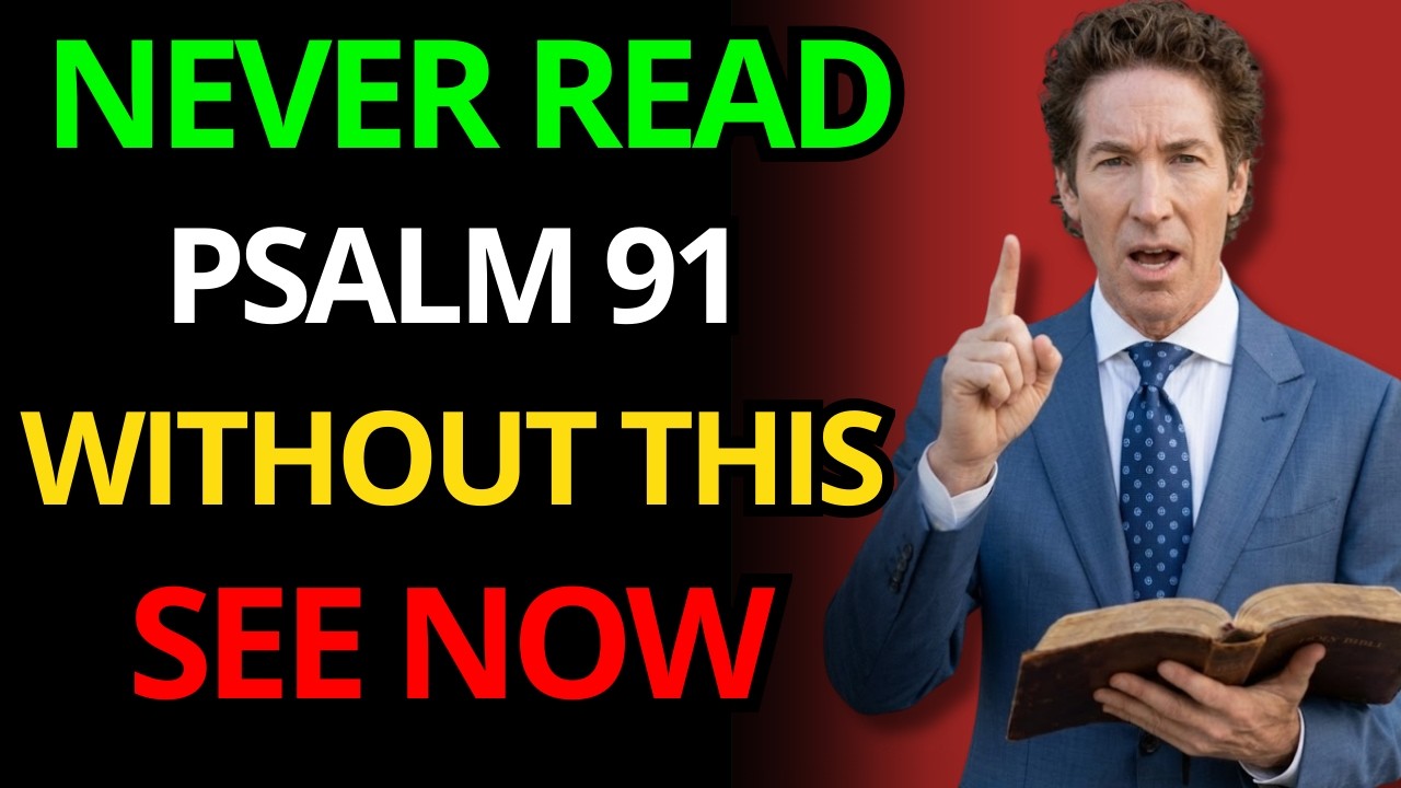 JOEL OSTEEN REVEALS: NEVER READ PSALM 91 WITHOUT DOING THIS FIRST