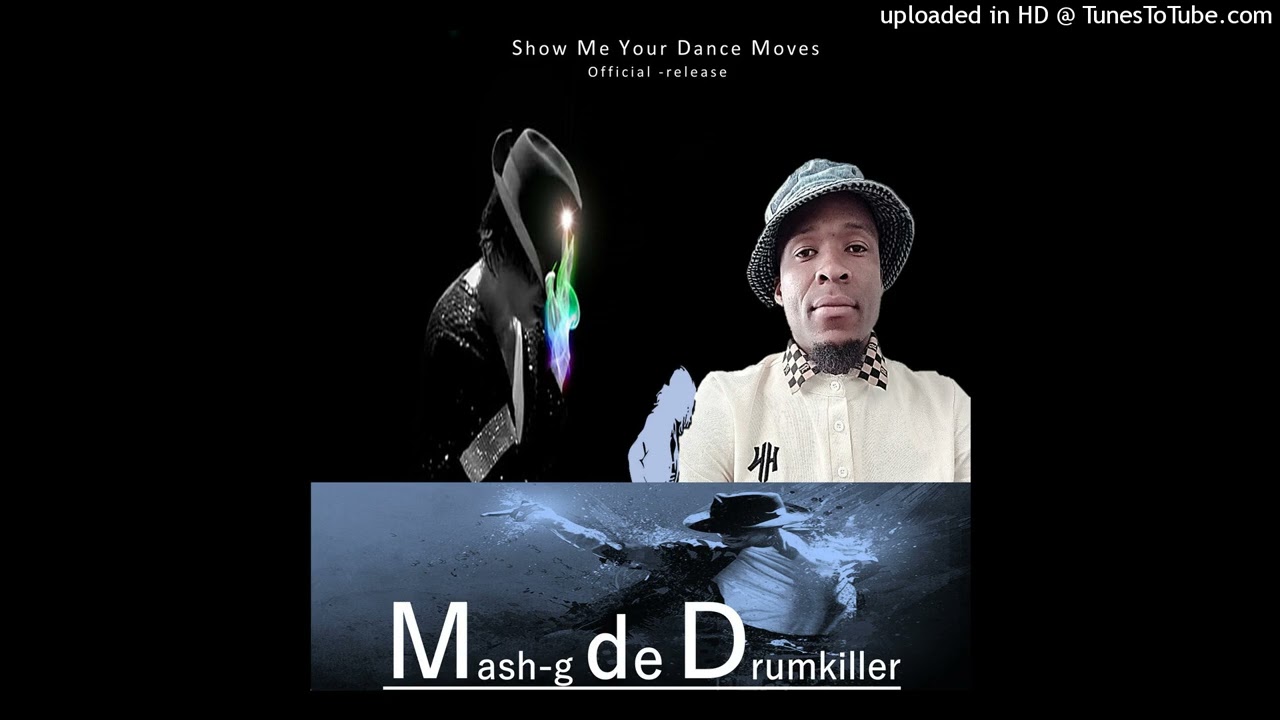 Show Me Your Dance  [Official Release]Mash-G De Drumkiller