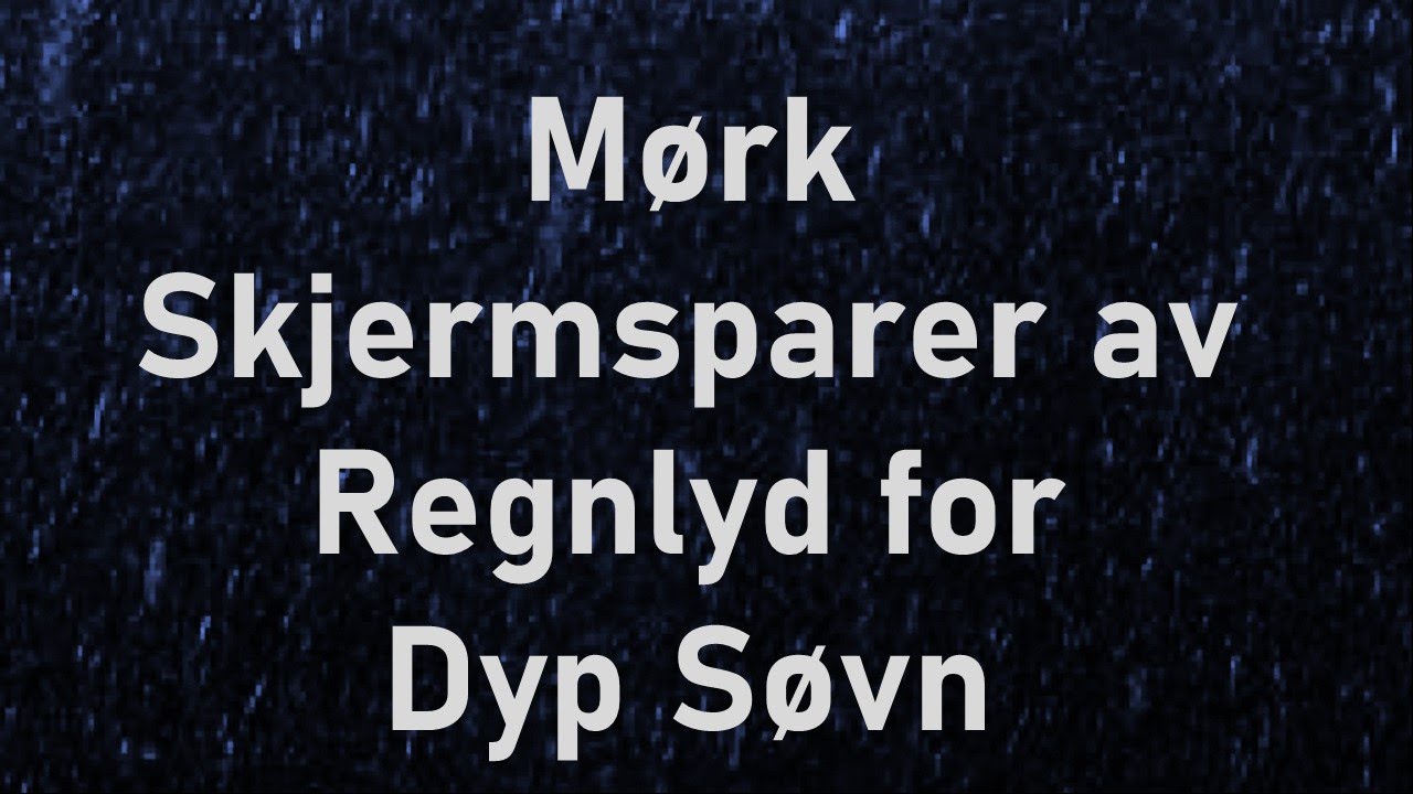 M&oslash;rk skjermsparer av regnlyd for dyp s&oslash;vn.#norwegian, #regn, #regnlyder, #dyps&oslash;vn, #dyps&oslash;vn,