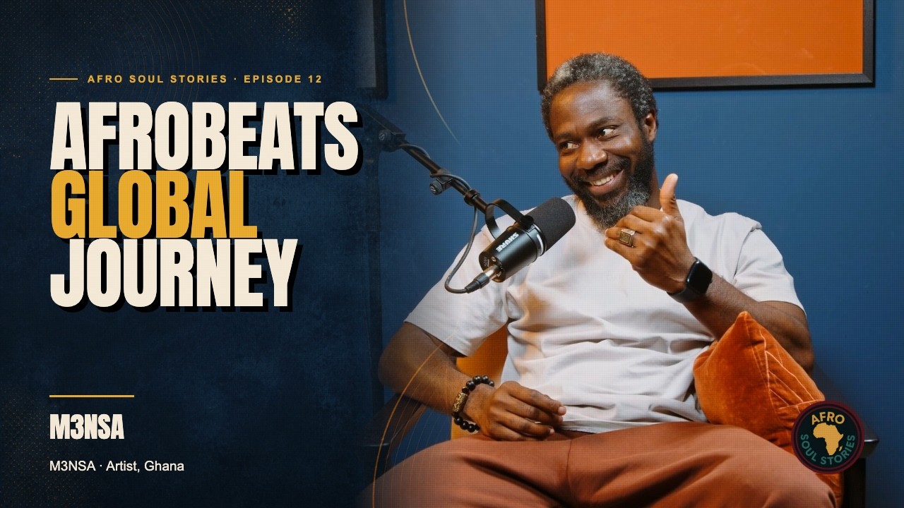 M3NSA on Afrobeats: The Evolution of a Global Phenomenon- Afro Soul Stories | E12