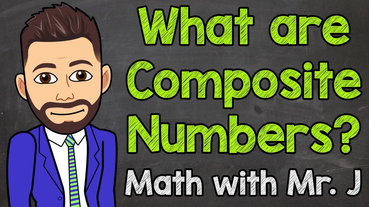 What are Composite Numbers? | Math with Mr. J