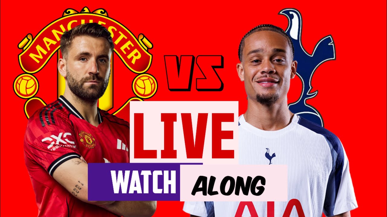 MANCHESTER UNITED VS TOTTENHAM HOTSPUR Live , WATCH ALONG.streaming of UNITED SPEAKER