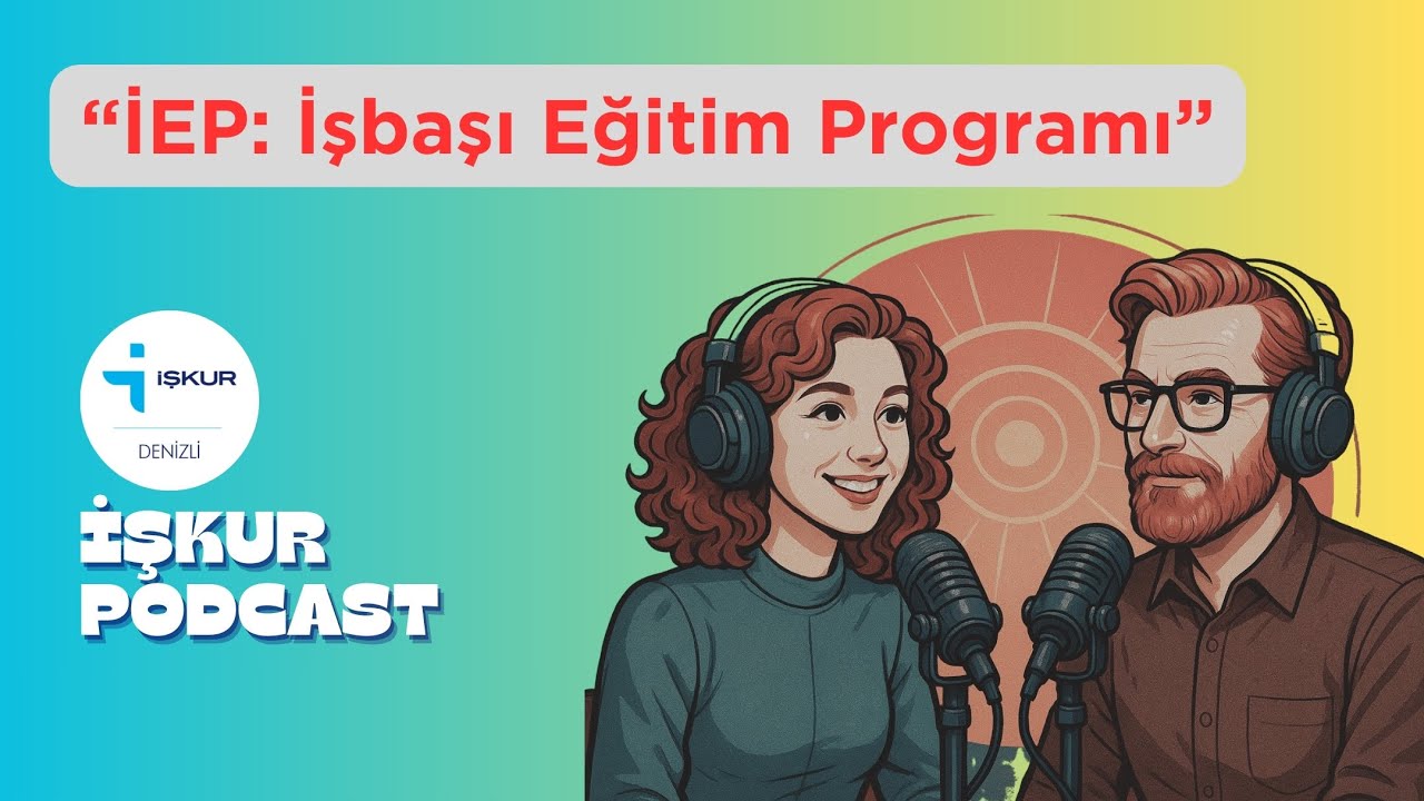 İEP Nedir? | İşbaşı Eğitim Programı | İEP İŞKUR | Podcast 2