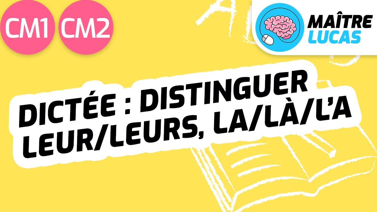 Dict&eacute;e : distinguer leur/leurs, la/l&agrave;/l'a CM1 - CM2 - Cycle 3 - Fran&ccedil;ais - Orthographe - Grammaire