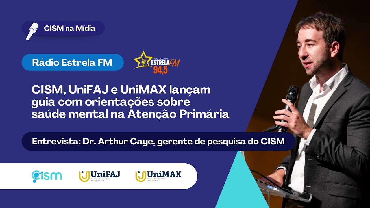 Rádio Estrela FM | CISM, UniFAJ e UniMAX lançam guia com orientações sobre saúde mental
