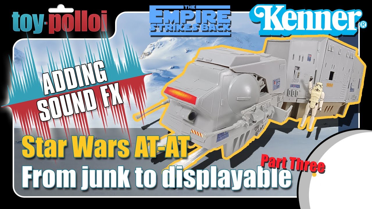 Building a Vintage Kenner AT-AT from a pile of Junk - Part 3 - Adding Sound FX - Toy Polloi
