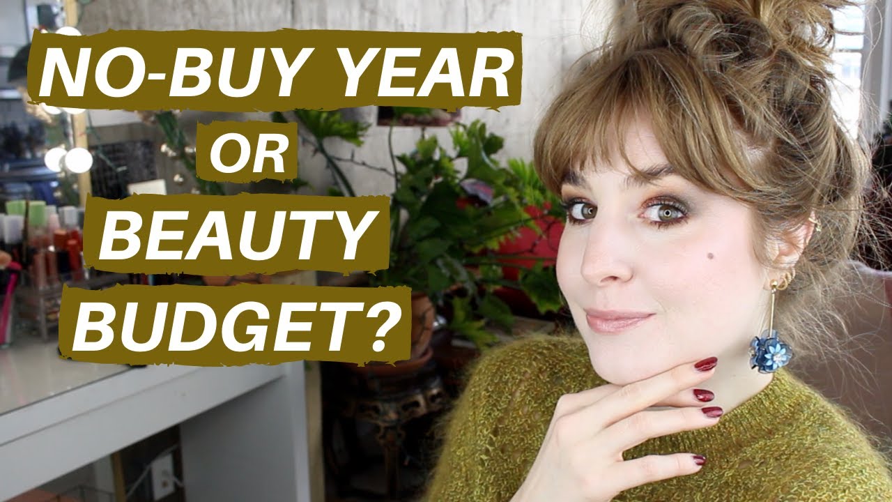 SHOULD YOU DO A BUDGET OR A NO-BUY YEAR? | Hannah Louise Poston | MY BEAUTY BUDGET?