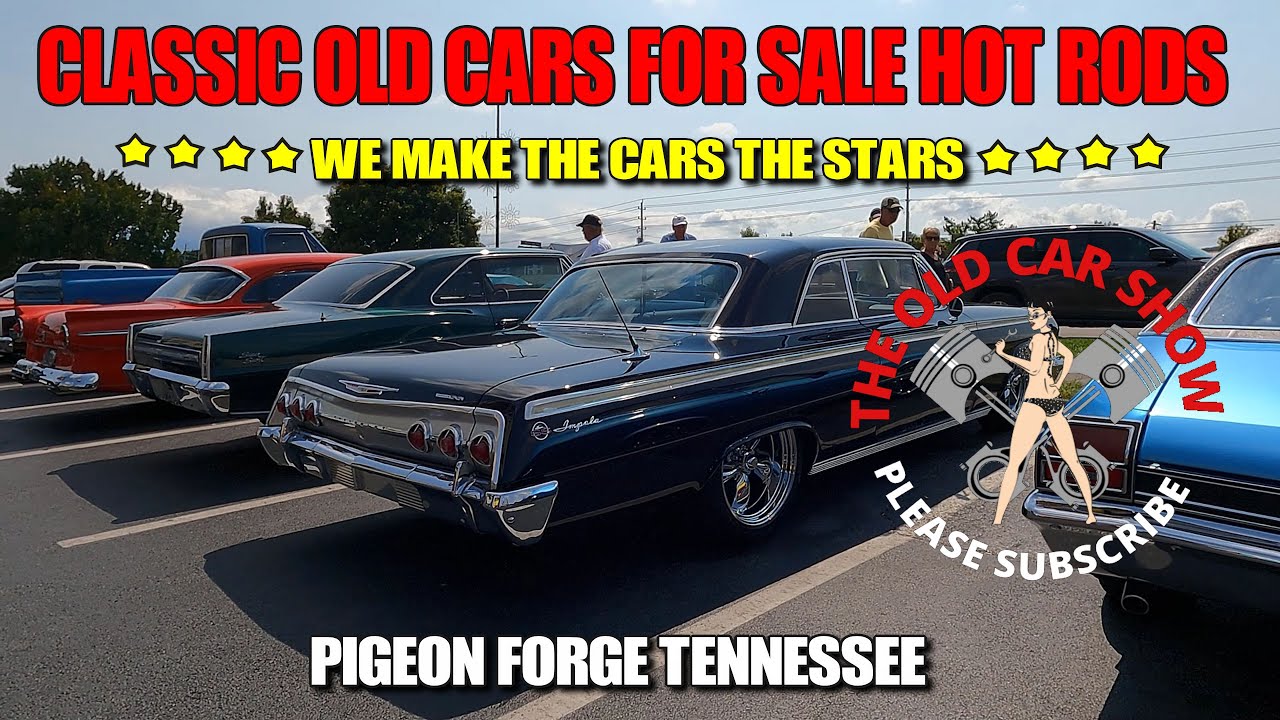 HOT RODS FOR SALE & CLASSIC CARS FOR SALE & STREET RODS FOR SALE ON PARKWAY AT PIGEON FORGE PART 5