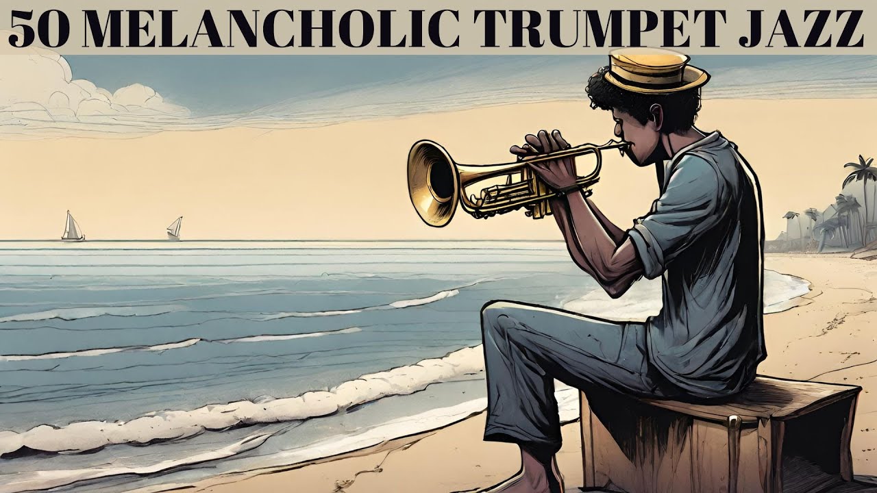 50 Melancholic Trumpet Jazz Songs [Smooth Jazz, Best Jazz, Vintage Jazz]