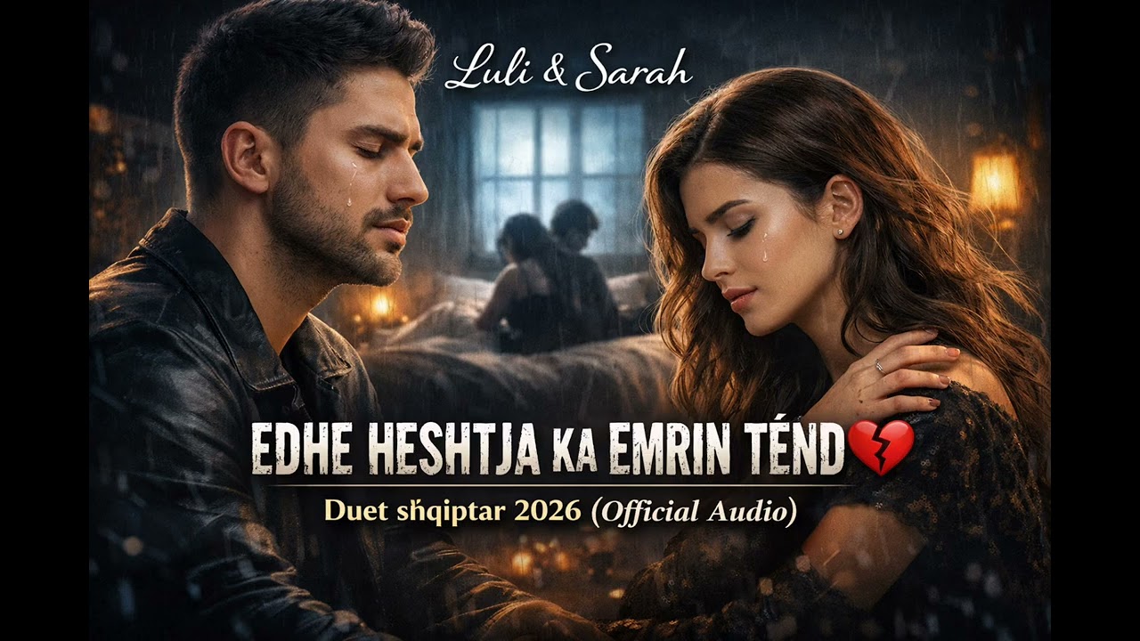 Luli & Sarah - EDHE HESHTJA KA EMRIN TËND 💔 – Duet shqiptar 2026 (Official Audio)