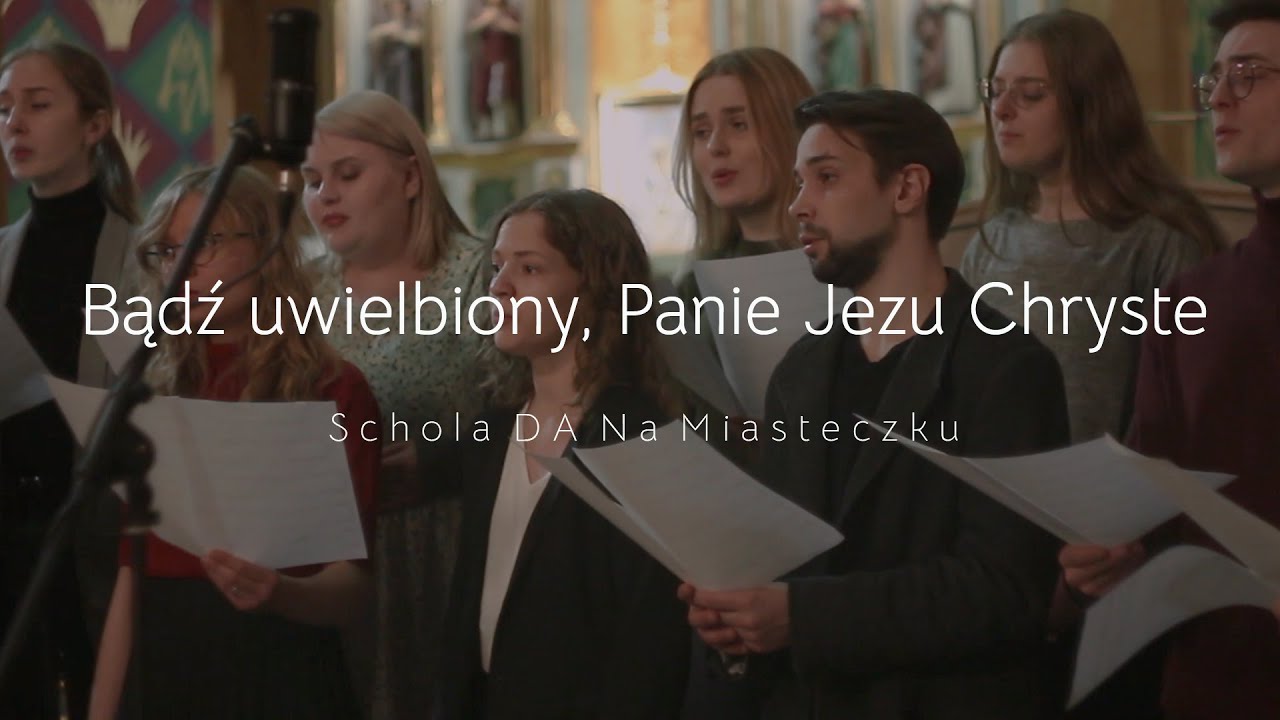 Bądź uwielbiony, Panie Jezu Chryste | Schola DA Na Miasteczku