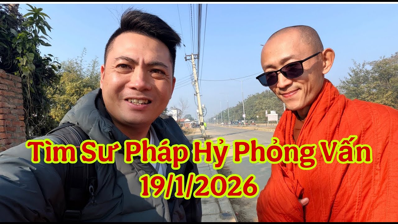 19/1/2026 Đi Tìm Sư Pháp Hỷ Phỏng Vấn , Ai Biết Sư Ở Đâu Báo Tin Giúp