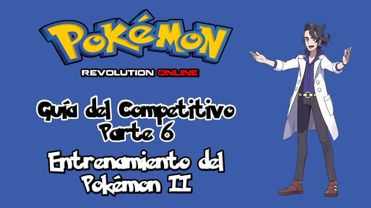 Guía del competitivo # 6 - Entrenamiento del Pokémon II - PRO