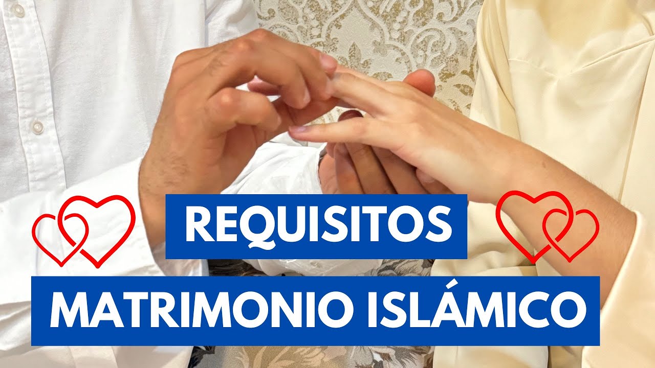 Requisitos del Matrimonio Islámico (Lo que NECESITAS saber)