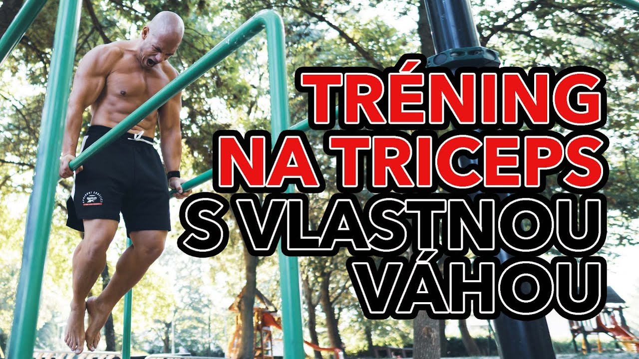 Triceps s vlastnou váhou. Tréningové tipy, cviky a odporúčania na tréning tricepsu bez pomôcok.