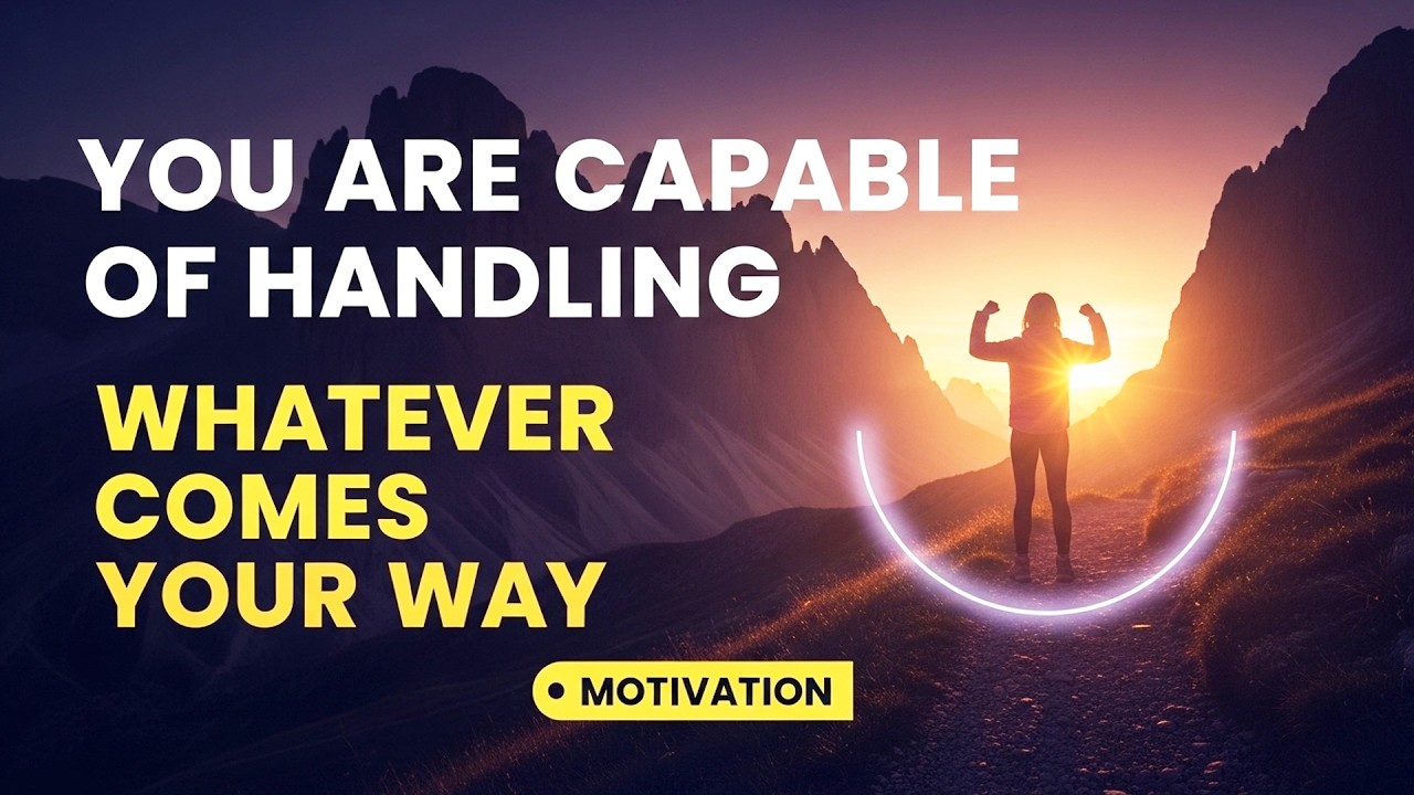 You Are Capable of Handling Whatever Comes Your Way | Motivation #motivation
