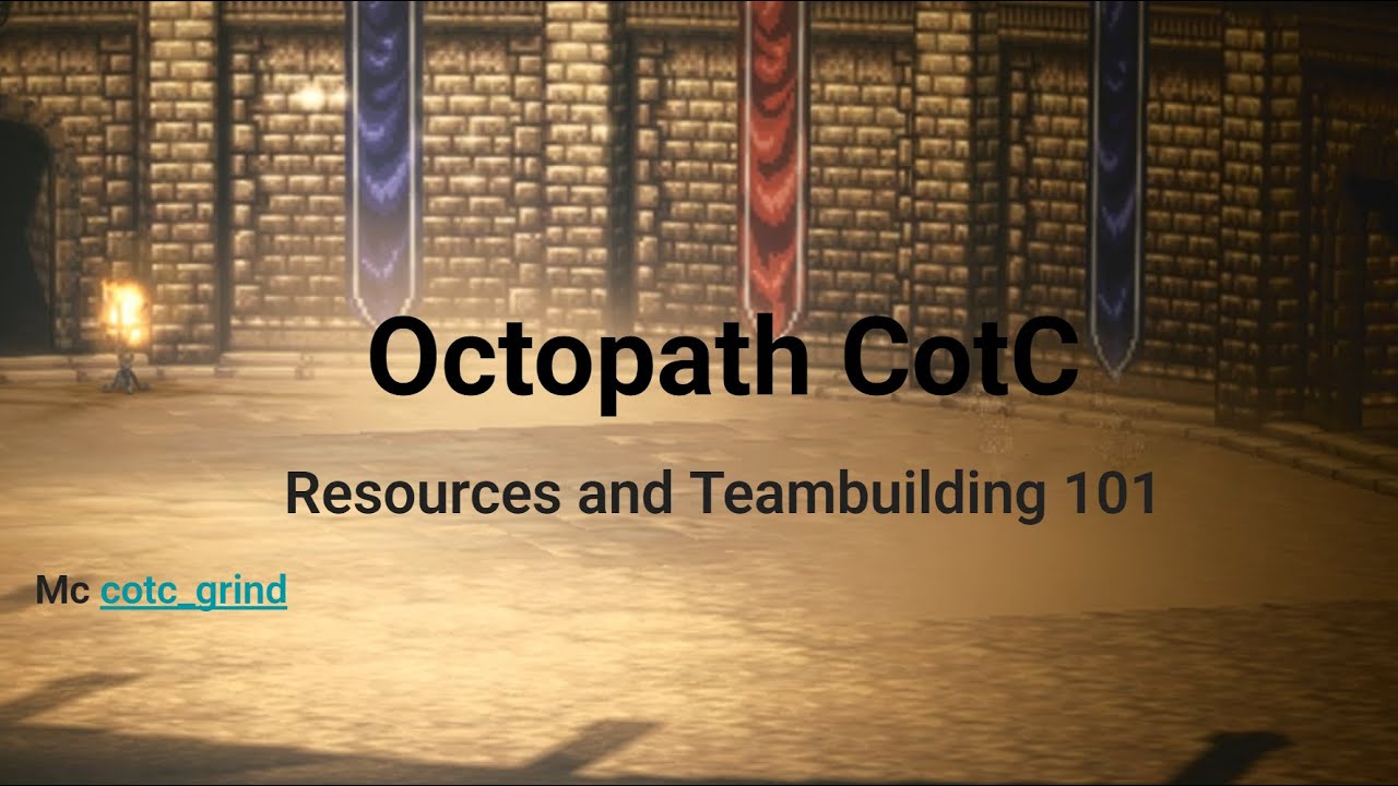 Octopath COTC Beginners: Resources and TeamBuilding 101