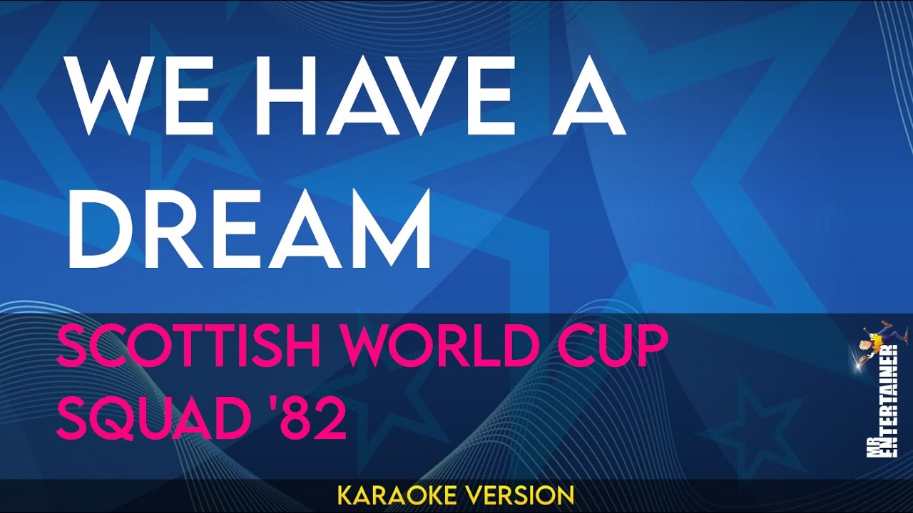 We Have A Dream - Scottish World Cup Squad '82 (KARAOKE)