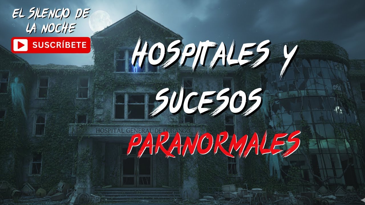 HISTORIAS DE HOSPITALES Y SUCESOS PARANORMALES / PODCAST EL SILENCIO DE LA NOCHE