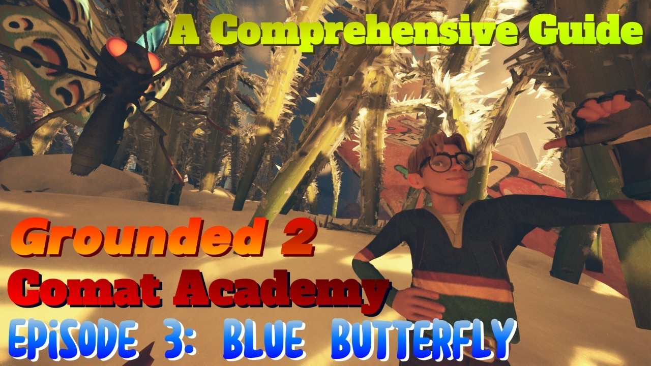 Grounded 2 Combat Academy Episode 2: Blue Butterfly