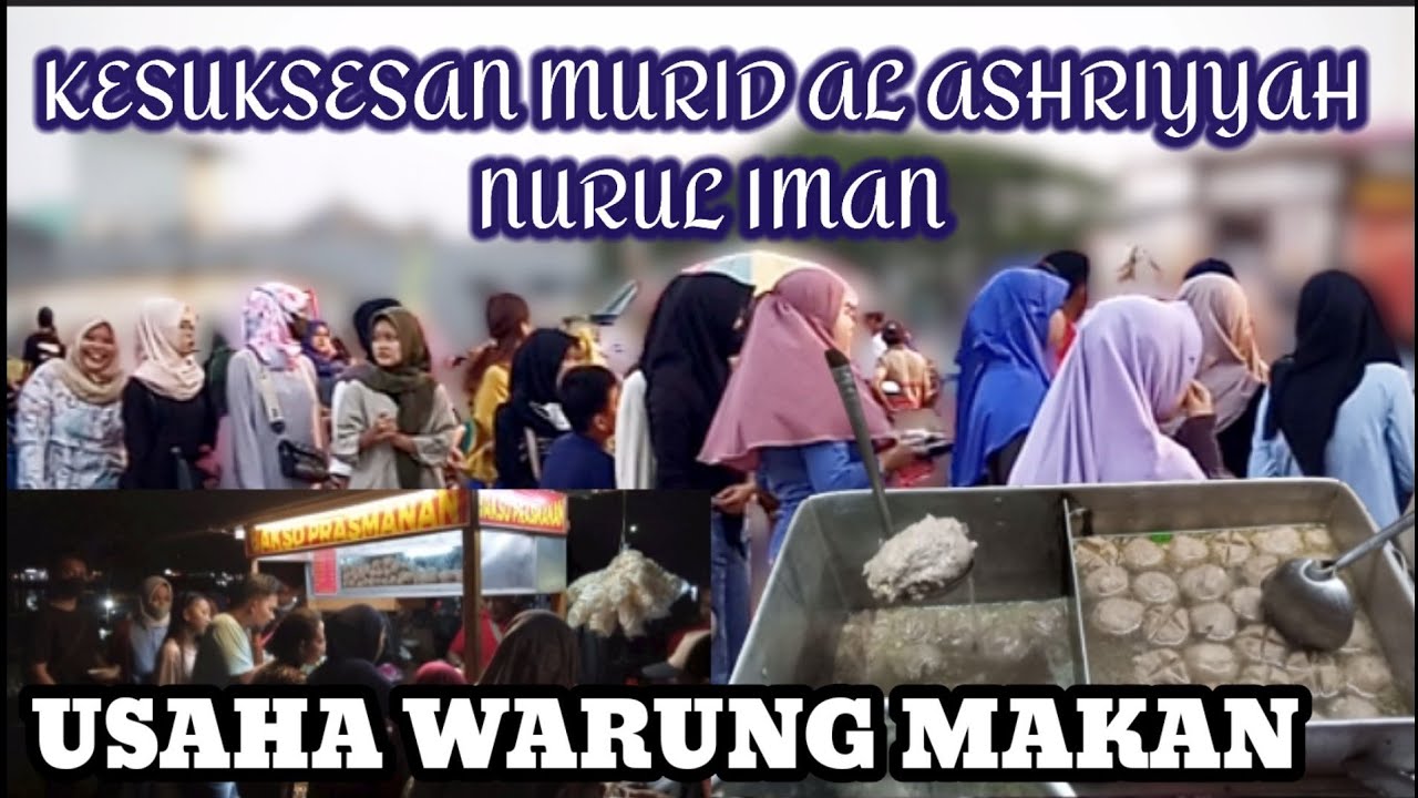 KESUKSESAN MURID AL ASHRIYYAH NURUL IMAN || USAHA WARUNG MAKAN...:))
