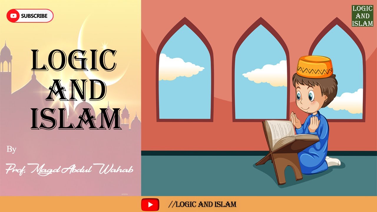 Is Islam a Logical Religion? Logic & Islam - Muslims & Quran - Islamic Knowledge 2022