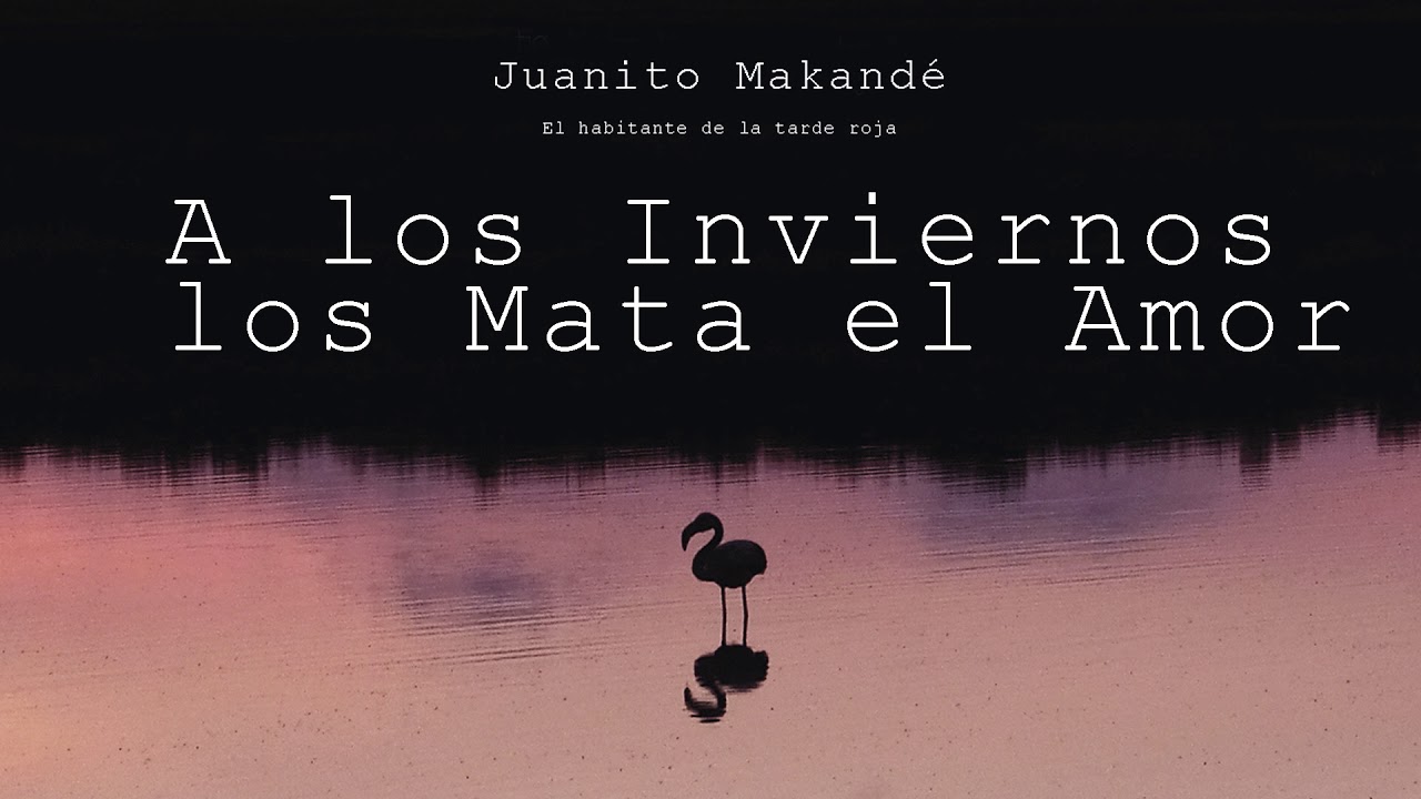 Juanito Makandé - A los Inviernos los Mata el Amor (Audio Oficial)