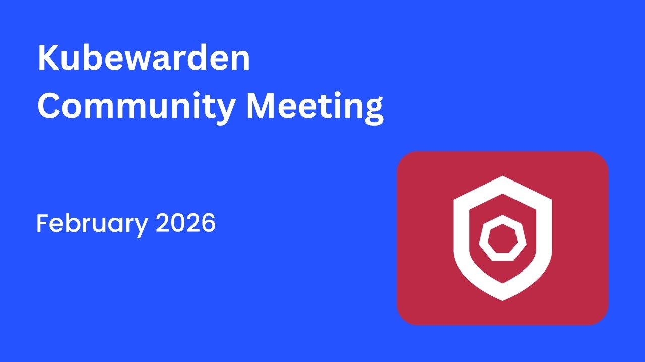 Kubewarden Community Meeting