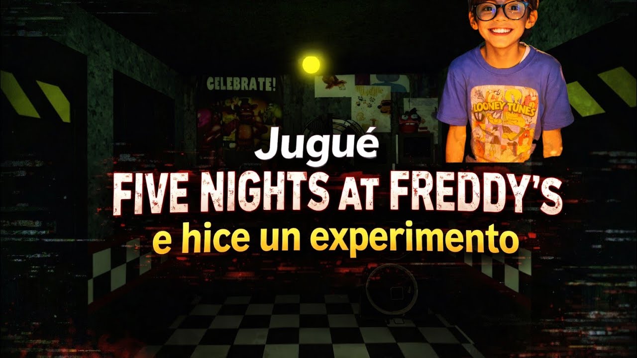 Jugué la noche 5 de five nights at freddy's y aparte hice un experimento