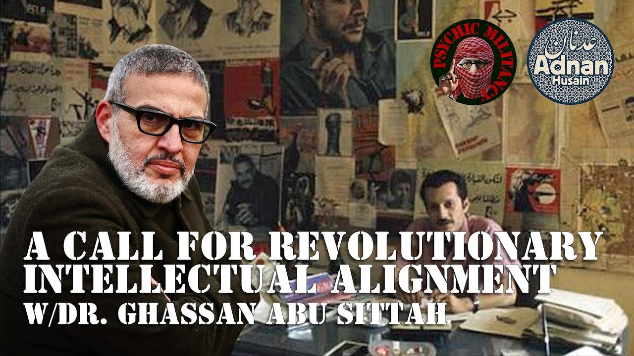A Call for Revolutionary Intellectual Alignment w/Dr. Ghassan Abu Sittah