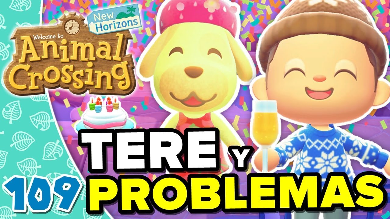 EL CUMPLEAÑOS DE TERE ENTRE PROBLEMAS 🎂🤔 ANIMAL CROSSING NEW HORIZONS #109