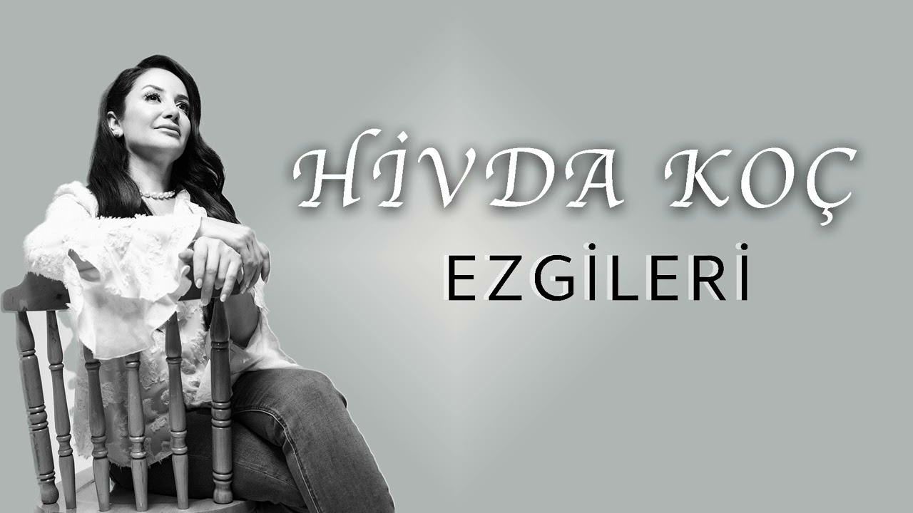 Hivda Koç / Ezgileri