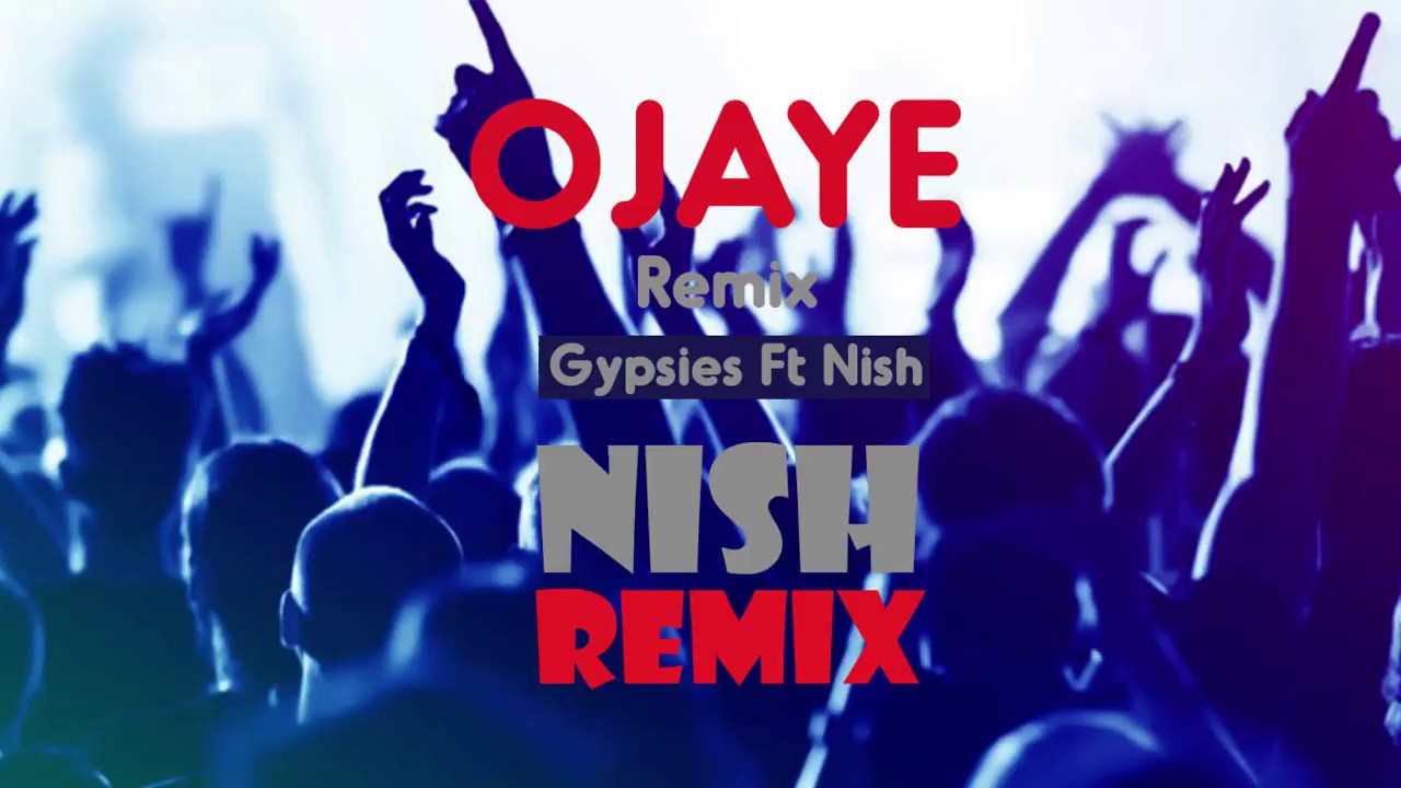 Ojaye  Nish REMIX