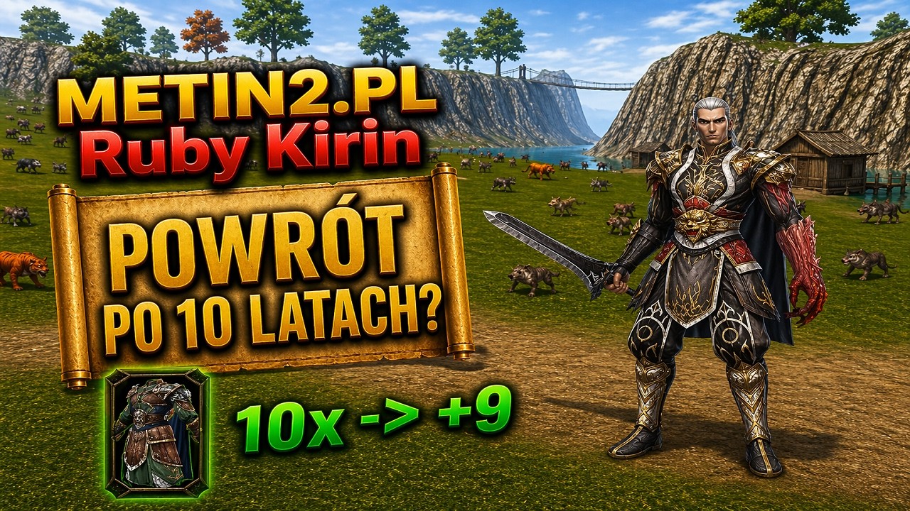 ✔️METIN2.PL [RUBY] Kirin - POWR&Oacute;T PO 10 LATACH😱
