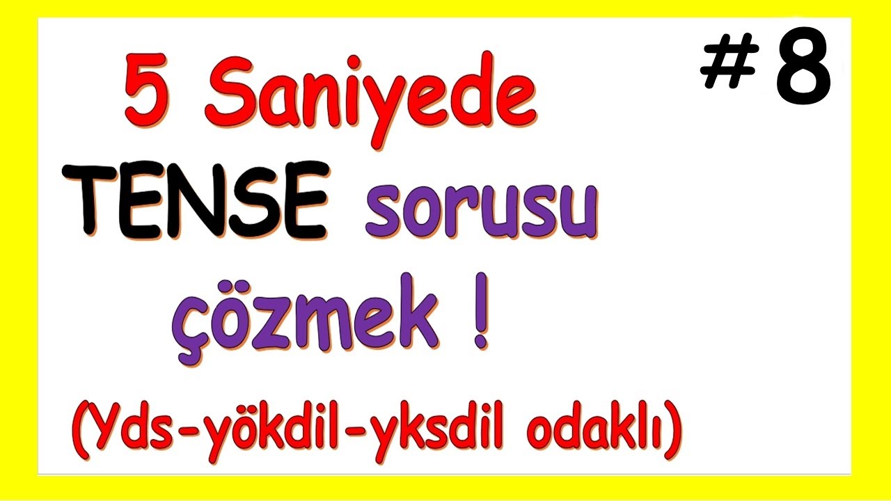 5 Saniyede TENSE Sorusu Çözmek  #8 - (yds-yökdil-yksdil için)
