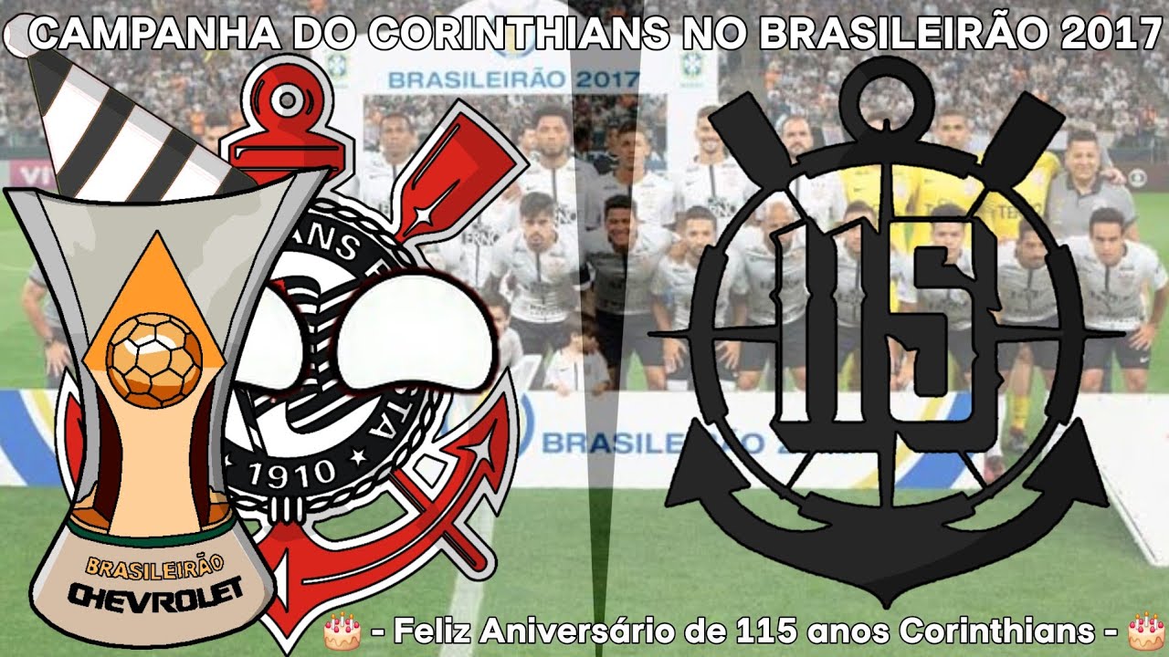 Campanha do Corinthians no Brasileirão de 2017 em especial aos 115 anos de Corinthians