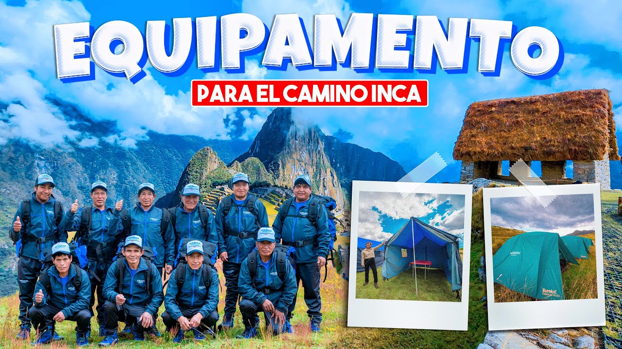 CONOCE EL EQUIPAMENTO PARA EL CAMINO INCA Y NUESTRO EQUIPO DE PORTEADORES