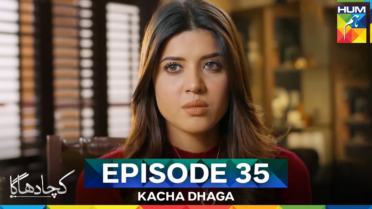 Kacha Dhaga Episode 35