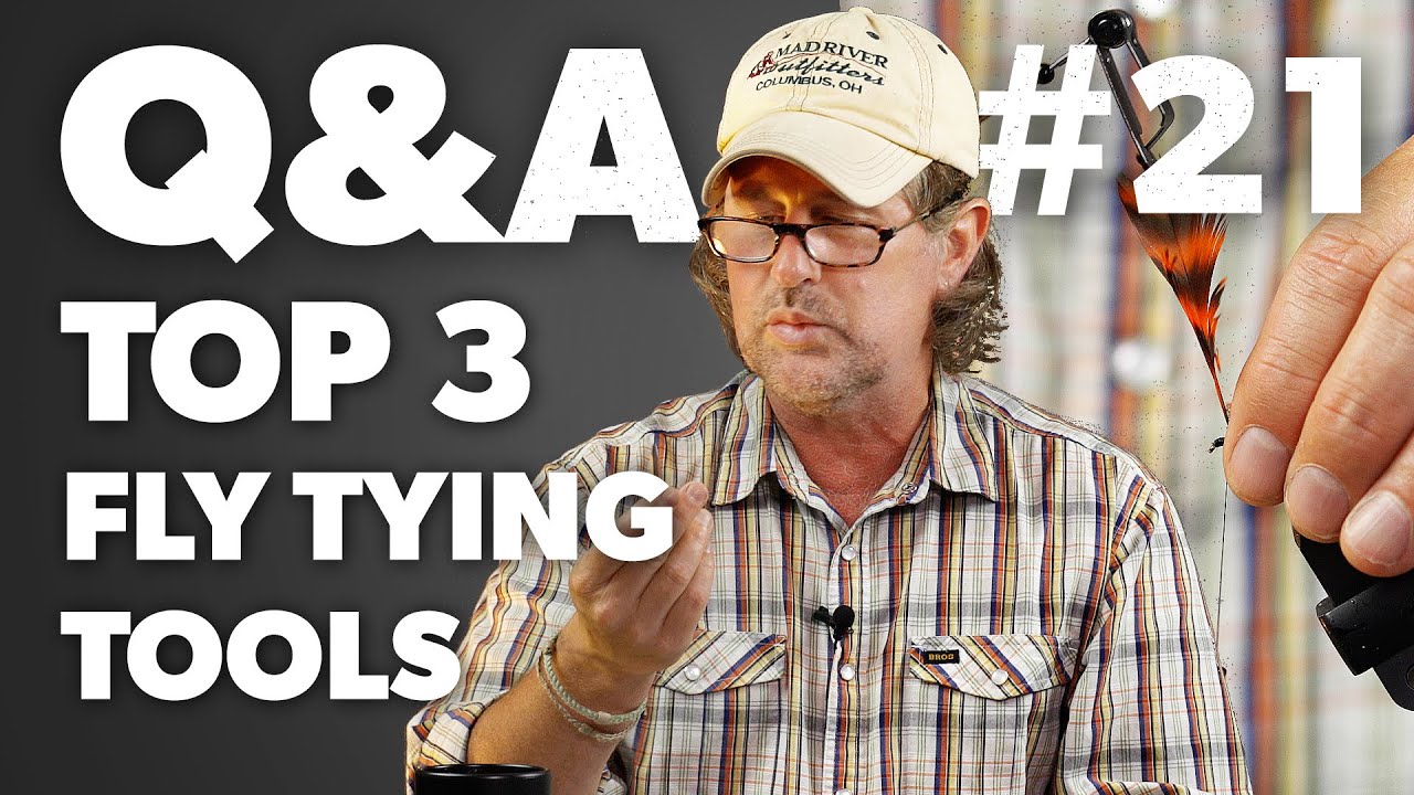 Q&A | #21 - ESSENTIAL Fly Tying Tools (EVERY Fly Tier Needs) + More